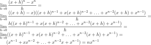 \\\lim_{h\to 0}\frac{(x+h)^n-x^n}{h}= \\\lim_{h\to 0}\frac{((x+h)-x)((x+h)^{n-1}+x(x+h)^{n-2}+\ldots+x^{n-2}(x+h)+x^{n-1})}{h}= \\\lim_{h\to 0}\frac{h((x+h)^{n-1}+x(x+h)^{n-2}+\ldots+x^{n-2}(x+h)+x^{n-1})}{h}= \\\lim_{h\to 0}((x+h)^{n-1}+x(x+h)^{n-2}+\ldots+x^{n-2}(x+h)+x^{n-1})= \\\text{ }\quad(x^{n-1}+xx^{n-2}+\ldots+x^{n-2}x+x^{n-1})=nx^{n-1}