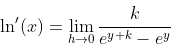 \\\text{\tiny\color{White}0} \\[-0.03cm] \ln'(x) = \lim_{h\to 0}\frac{k}{e^{y+k}-e^{y}}\\[-0.2cm] \tiny\color{White} 0