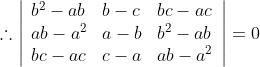 \\\therefore\left|\begin{array}{lll}b^{2}-a b & b-c & b c-a c \\ a b-a^{2} & a-b & b^{2}-a b \\ b c-a c & c-a & a b-a^{2}\end{array}\right|=0