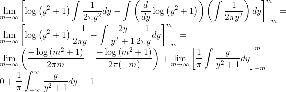\\\underset{m\to\infty}{\lim}\left[\log \left(y^2+1\right)\int\frac{1}{2 \pi y^2} dy -\int\left(\frac{d}{dy}\log \left(y^2+1\right) \right )\left( \int\frac{1}{2 \pi y^2} \right )dy\right]_{-m}^m =\\\underset{m\to\infty}{\lim}\left[\log \left(y^2+1\right)\frac{-1}{2 \pi y} -\int\frac{2 y}{y^2+1}\frac{-1}{2 \pi y}dy\right]_{-m}^m =\\\underset{m\to\infty}{\lim}\left( \frac{-\log \left(m^2+1\right)}{2 \pi m}-\frac{-\log \left(m^2+1\right)}{2 \pi (-m)}\right)+\underset{m\to\infty}{\lim}\left[\frac{1}{\pi }\int\frac{y}{y^2+1}dy\right]_{-m}^m =\\0+\frac{1}{\pi }\int_{-\infty}^\infty\frac{y}{y^2+1}dy=1