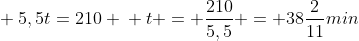 \ 5,5t=210 \ t = frac{210}{5,5} = 38frac{2}{11}min