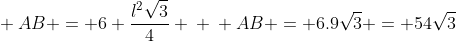 \ AB = 6 frac{l^{2}sqrt{3}}{4} \ \ AB = 6.9sqrt{3} = 54sqrt{3}