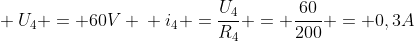 \ U_4 = 60V \ i_4 =frac{U_4}{R_4} = frac{60}{200} = 0,3A