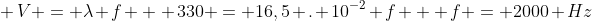 \ V = lambda f \ \ 330 = 16,5 . 10^{-2} f \ \ f = 2000 Hz