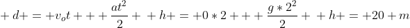 \ d = v_ot + frac{at^2}{2} \ h = 0*2 + frac{g*2^2}{2} \ h = 20 m