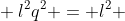\ l^2q^2 = l^2 + l^2q^4 - l^2q^2