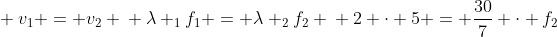 \ v_1 = v_2 \ lambda _1f_1 = lambda _2f_2 \ 2 cdot 5 = frac{30}{7} cdot f_2