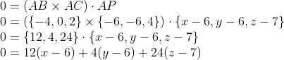 \\0=(AB\times AC)\cdot AP \\0=(\{-4,0,2\}\times \{-6,-6,4\})\cdot \{x-6,y-6,z-7\} \\0=\{12,4,24\}\cdot \{x-6,y-6,z-7\} \\0=12(x-6)+4(y-6)+24(z-7)