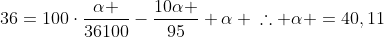 \36=100cdotfrac{alpha }{36100}-frac{10alpha }{95}+alpha \\\	herefore alpha =40,11