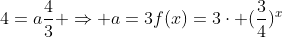 \4=afrac{4}{3} Rightarrow a=3\\f(x)=3cdot (frac{3}{4})^x