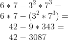 \\6*7-3^2*7^3=\\6*7-(3^2*7^3)=\\\text{ }\hspace{0.28cm}42-9*343= \\\text{ }\hspace{0.28cm}42-3087