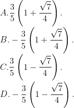 \\A. \frac{3}{5}\left( 1+\frac{\sqrt{7}}{4} \right). \\B. -\frac{3}{5}\left( 1+\frac{\sqrt{7}}{4} \right). \\C. \frac{3}{5}\left( 1-\frac{\sqrt{7}}{4} \right). \\D. -\frac{3}{5}\left( 1-\frac{\sqrt{7}}{4} \right).