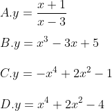 \\A. y=\frac{x+1}{x-3} \\\\B. y={{x}^{3}}-3x+5 \\\\ C. y=-{{x}^{4}}+2{{x}^{2}}-1 \\\\ D. y={{x}^{4}}+2{{x}^{2}}-4