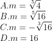 \\A.m=\sqrt[5]{4} \\ B.m=\sqrt[5]{16} \\C.m=-\sqrt[3]{16} \\ D.m=16