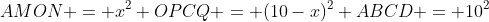 \AMON = x^2 \OPCQ = (10-x)^2 \ABCD = 10^2
