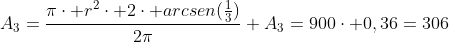 \A_3=frac{picdot r^2cdot 2cdot arcsen(frac{1}{3})}{2pi}\\ A_3=900cdot 0,36=306