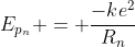 \E_{p_n} = frac{-ke^2}{R_n}