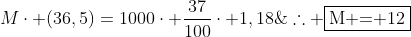 \Mcdot (36,5)=1000cdot frac{37}{100}cdot 1,18;;;;;;;	herefore fbox{M = 12;mol/L}