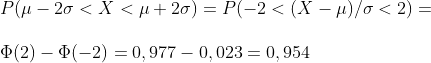 \\P(\mu-2\sigma<X<\mu+2\sigma)=P(-2<(X-\mu)/\sigma<2)=\\\\\Phi (2)-\Phi (-2)=0,977-0,023=0,954