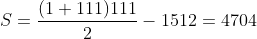 \S=frac{(1+111)111}{2}-1512=4704