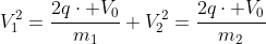 \V_1^2=frac{2qcdot V_0}{m_1}\\ V^2_2=frac{2qcdot V_0}{m_2}
