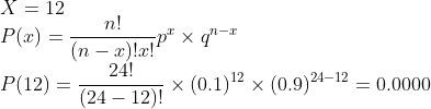 12 P(z) =-n! t-T 24! P(12) = (24-12), × (0.1)12 × (0.9)24-12 = 0.0000
