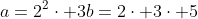 \a=2^2cdot 3\\b=2cdot 3cdot 5