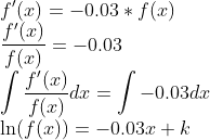 \\f'(x)=-0.03*f(x) \\\frac{f'(x)}{f(x)}=-0.03 \\\int\frac{f'(x)}{f(x)}dx=\int-0.03dx \\\ln(f(x))=-0.03x+k