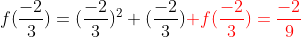 \f(frac{-2}{3})=(frac{-2}{3})^2+(frac{-2}{3})\\\{color{Red} f(frac{-2}{3})=frac{-2}{9}}