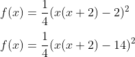 \\f(x)=\frac{1}{4} (x (x+2)-2)^2 \\\\f(x)=\frac{1}{4} (x (x+2)-14)^2