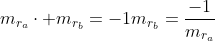 \m_{r_a}cdot m_{r_b}=-1\\m_{r_b}=frac{-1}{m_{r_a}}