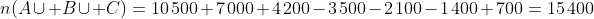 \n(Acup Bcup C)=10:500+7:000+4:200-3:500-2:100-1:400+700=15:400