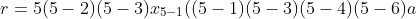 \r=5\(5-2)(5-3)x_{5-1}((5-1)(5-3)(5-4)(5-6)a+(-1)^{5})x_{5}+(5-3)x_{5+1}\ 6x_4+(-8a-1)x_5+2x_6