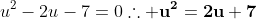 \u^2-2u-7=0\\	herefore mathbf{u^2=2u+7}