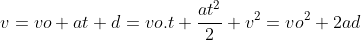 \v=vo+at\ d=vo.t+frac{at^2}{2}\ v^2=vo^2+2ad