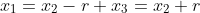 \x_1=x_2-r\ x_3=x_2+r