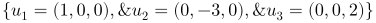 B = \{u_1=(1,0,0), u_2=(0,-3,0), u_3=(0,0,2)\}