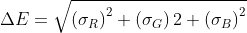 \Delta E=\sqrt{\left ( \sigma _{R} \right )^{2}+\left ( \sigma _{G} \right )2+\left ( \sigma _{B} \right )^{2}}