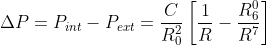 \Delta P=P_{int}-P_{ext}= \frac{C}{R_{0}^{2}}\left [ \frac{1}{R}-\frac{R_{6}^{0}}{R^{7}} \right ]