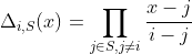 \Delta _{i,S}(x)=\prod_{j\in S,j\neq i}^{}\frac{x-j}{i-j}