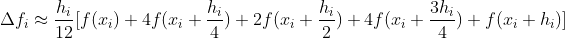 \Delta f_i\approx \frac{h_i}{12}[f(x_i)+4f(x_i+\frac{h_i}{4})+2f(x_i+\frac{h_i}{2})+4f(x_i+\frac{3h_i}{4})+f(x_i+h_i)]