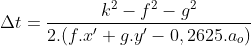 \Delta t=\frac{k^{2}-f^{2}-g^{2}}{2.(f.x'+g.y'-0,2625.a_{o})}