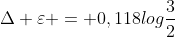 Delta varepsilon = 0,118logfrac{3}{2}