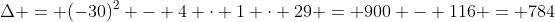 Delta = (-30)^2 - 4 cdot 1 cdot 29 = 900 - 116 = 784