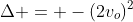 Delta = -(2v_o)^2+4cdot (-2)cdot 0