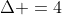 Delta =4