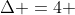 Delta =4 +4(6+x)