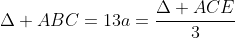 Delta ABC=13a=frac{Delta ACE}{3}
