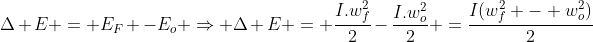 Delta E = E_F -E_o Rightarrow Delta E = frac{I.w_f^2}{2}-frac{I.w_o^2}{2} =frac{I(w_f^2 - w_o^2)}{2}