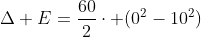 Delta E=frac{60}{2}cdot (0^2-10^2)